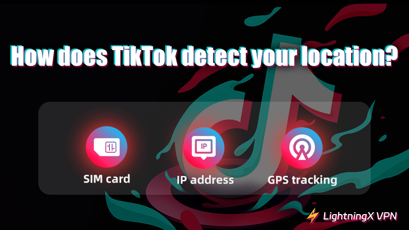 How Does TikTok Track Your Location?