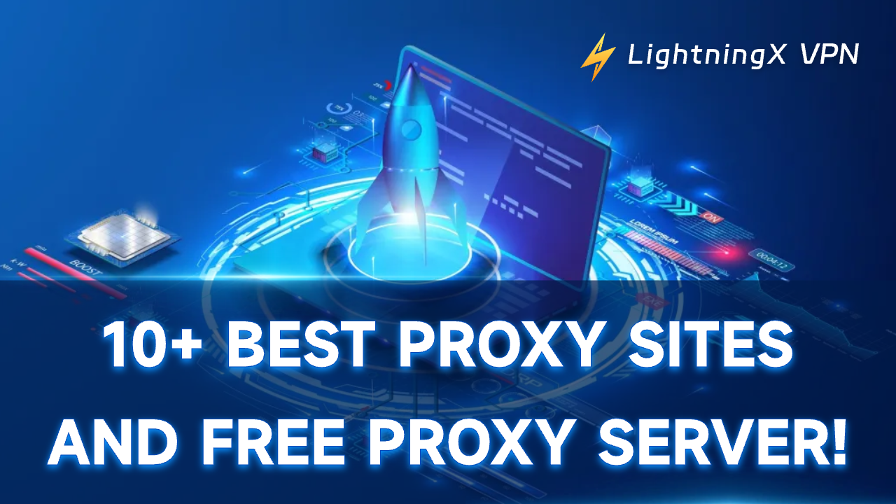 10+ Best Proxy Sites and Free Proxy Server to Unblock Websites!