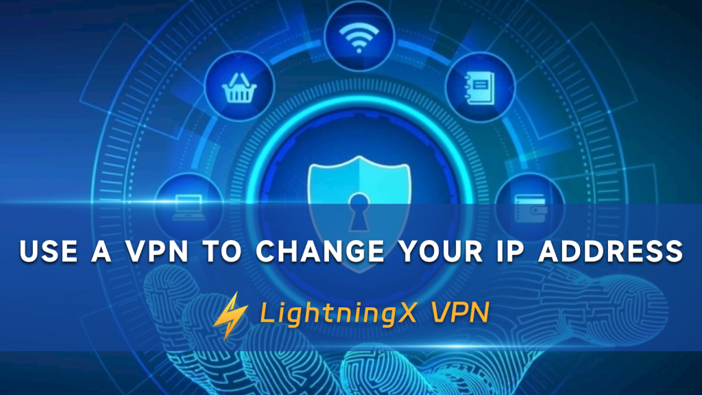 How to Change Your IP Address Using a VPN