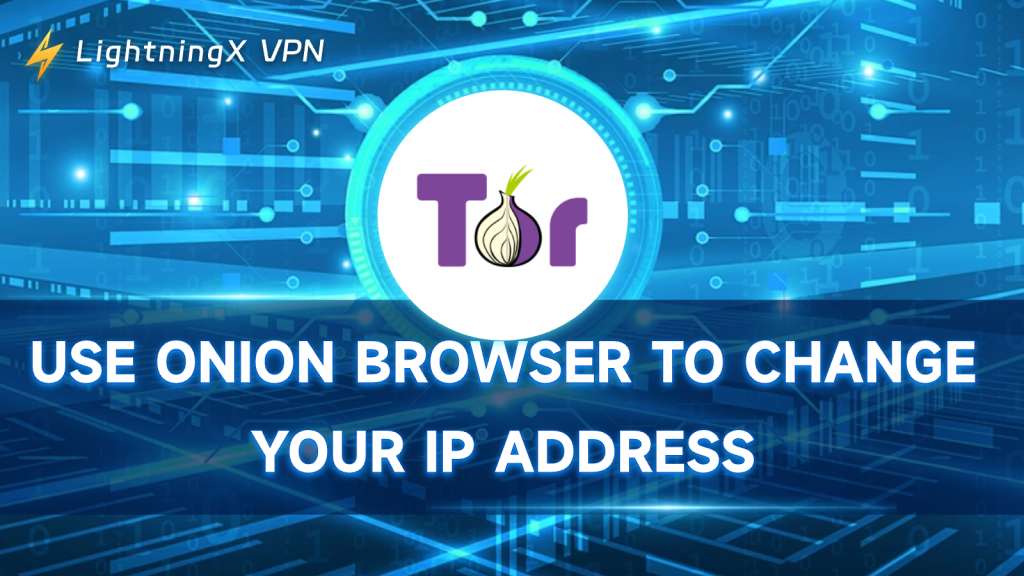 How to Change IP Address Using the Tor Browser?
