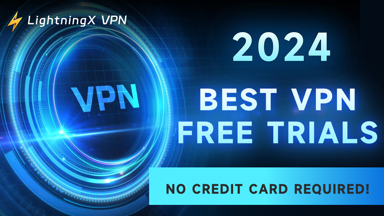 Best VPN Free Trials in 2024: Free VPN Trial, No Credit Card Required!