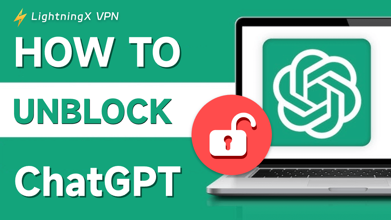 [ChatGPT Unblocked] How to Unblock ChatGPT (4) in Your Area