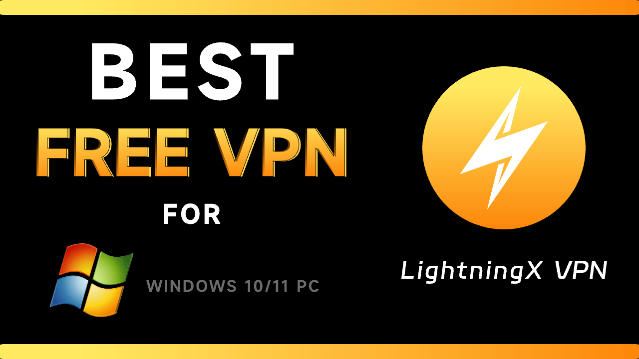Best Free VPN for Windows 10/11 PC to Unblock Online Sites