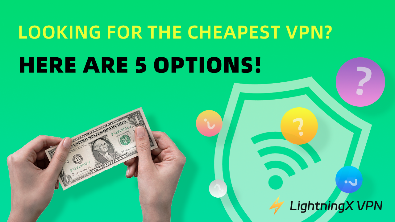 Looking for the Cheapest VPN? Here are 5 Options!