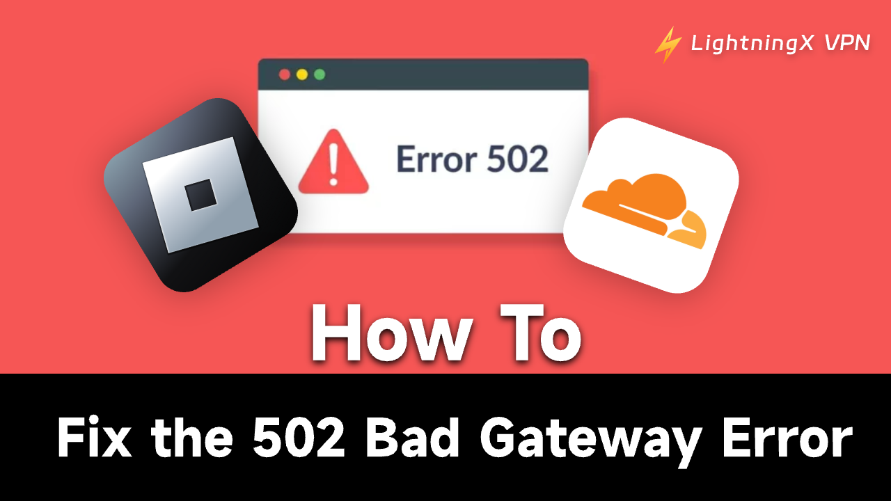 How to Fix the 502 Bad Gateway Error (Roblox, Cloudflare)