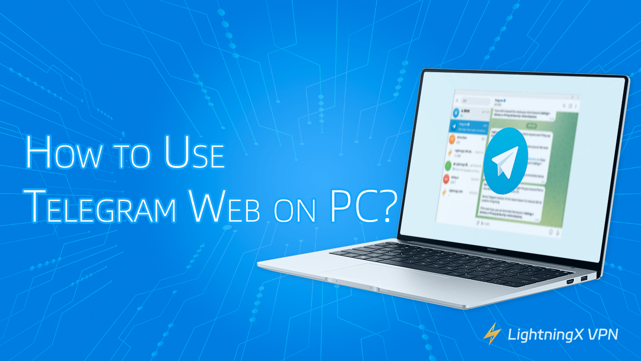 How to Use Telegram Web on PC? Easy and Safe!
