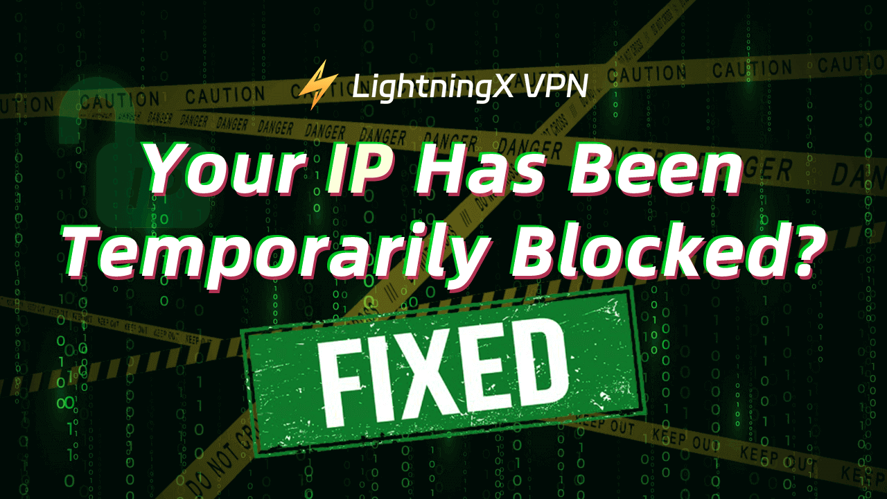 Your IP Has Been Temporarily Blocked? Fixed with 10 Tips