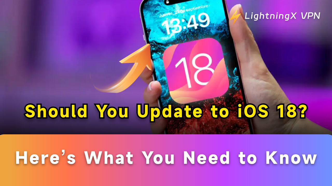 Should You Update to iOS 18? Here’s What You Need to Know