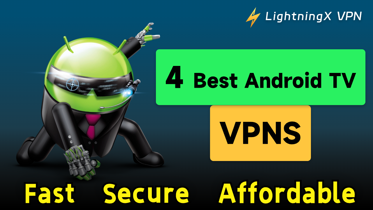 4 Best Android TV VPNs in 2024 (Fast, Secure, Affordable)