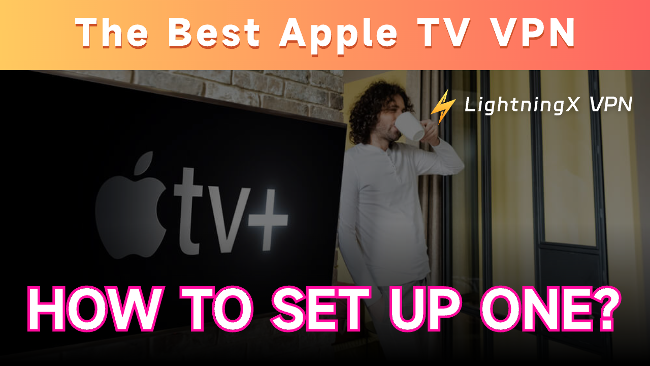 The Best Apple TV VPN & How to Set up One