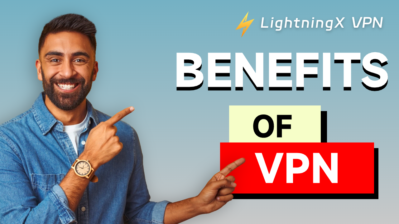 Benefits of VPN: Advantages of Using a VPN