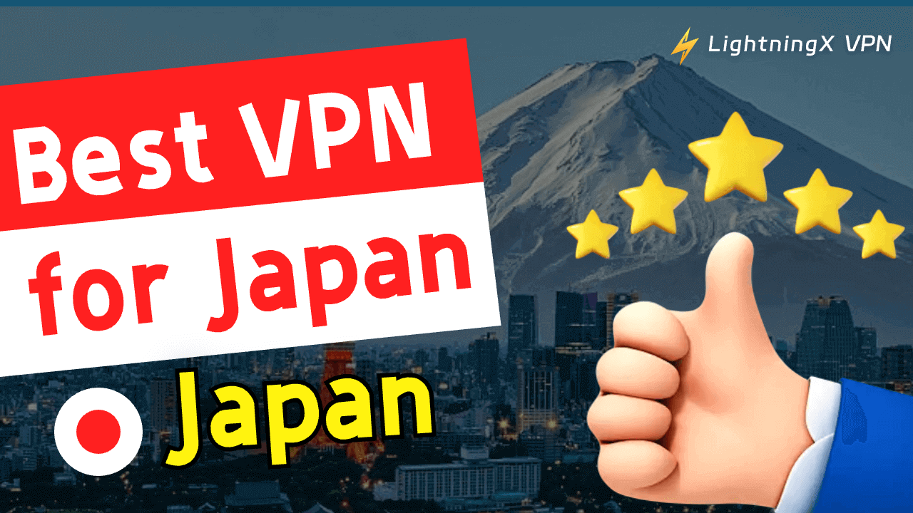 5 Best VPNs for Japan to Unlock and Access Global Information