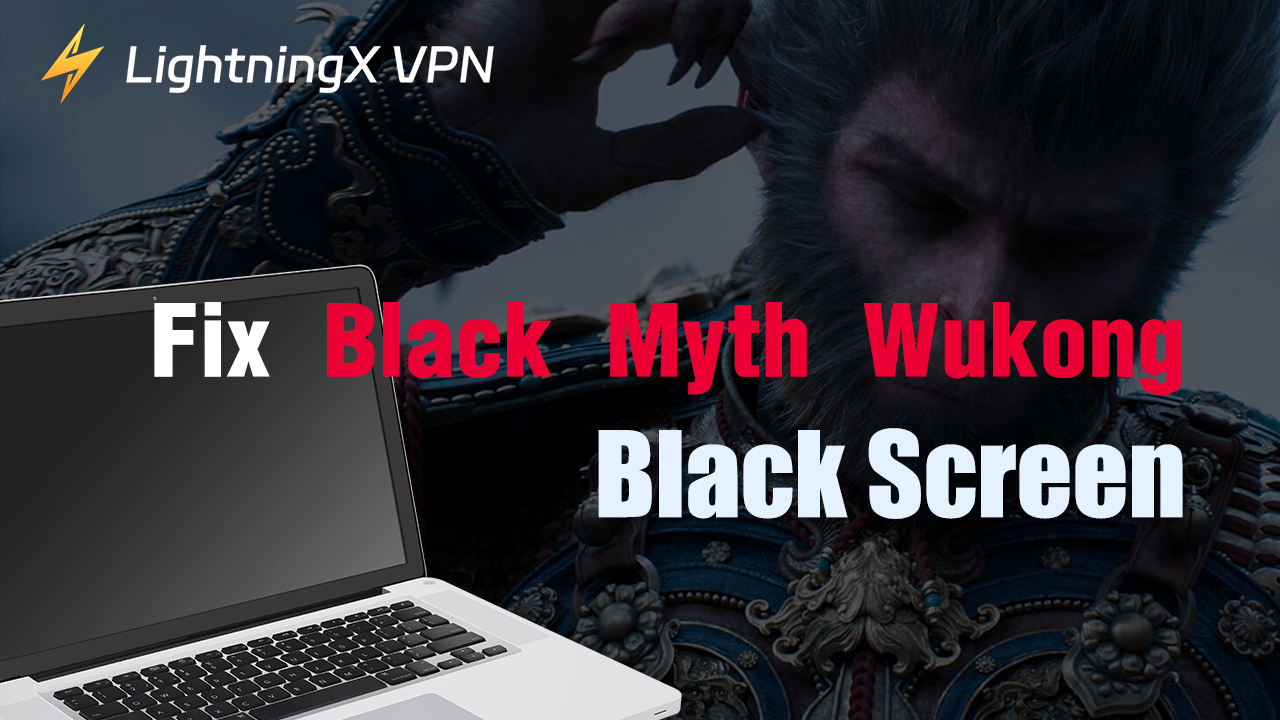 How to Fix Black Myth: Wukong Black Screen?