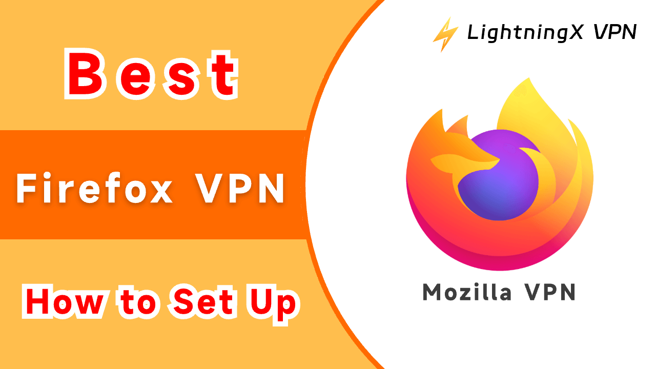 Best Firefox VPN & How to Set Up (Mozilla VPN)