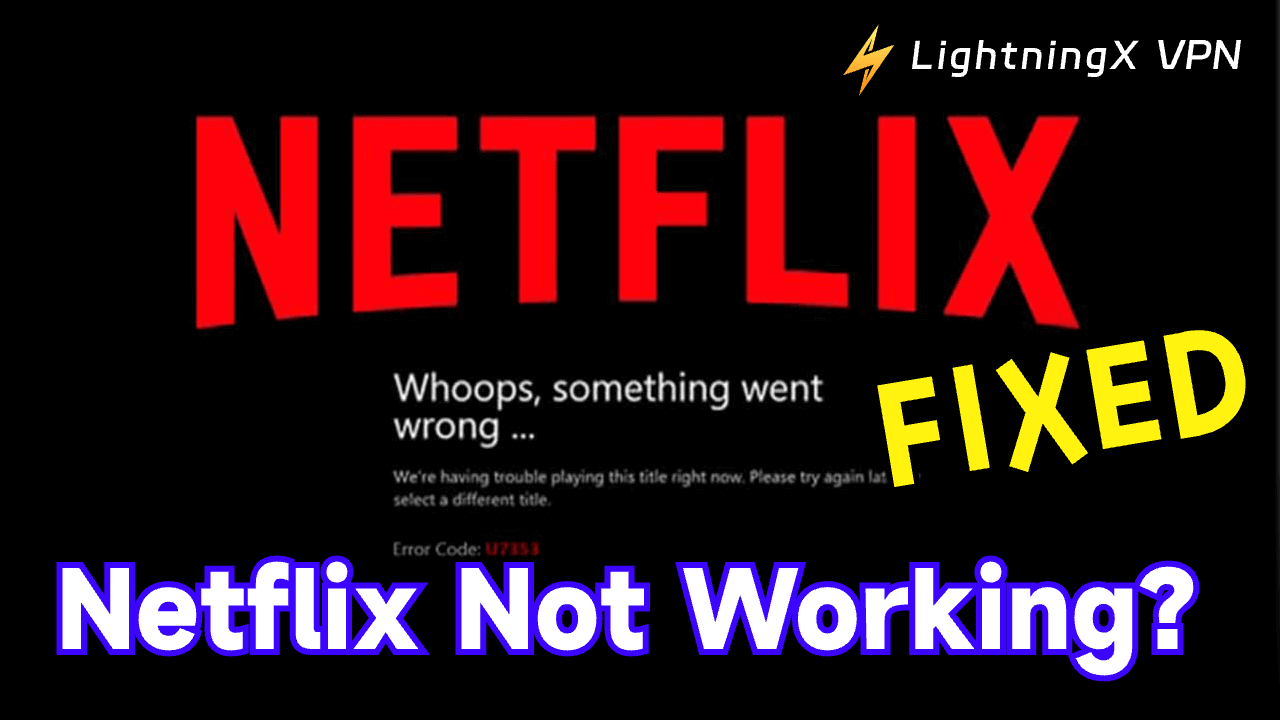 Why Is Netflix Not Working? Reasons and Solutions