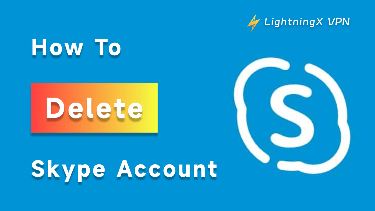 How to Delete Skype Account （Complete guide in 2024）