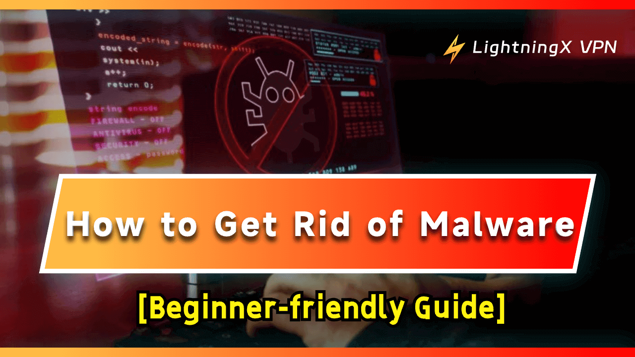 How to Get Rid of Malware [Beginner-friendly Guide]