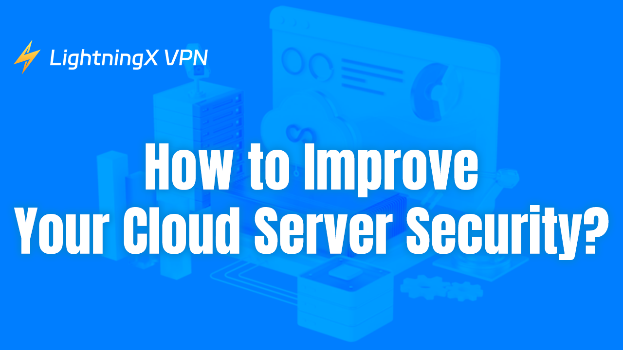 How to Improve Your Cloud Server Security?