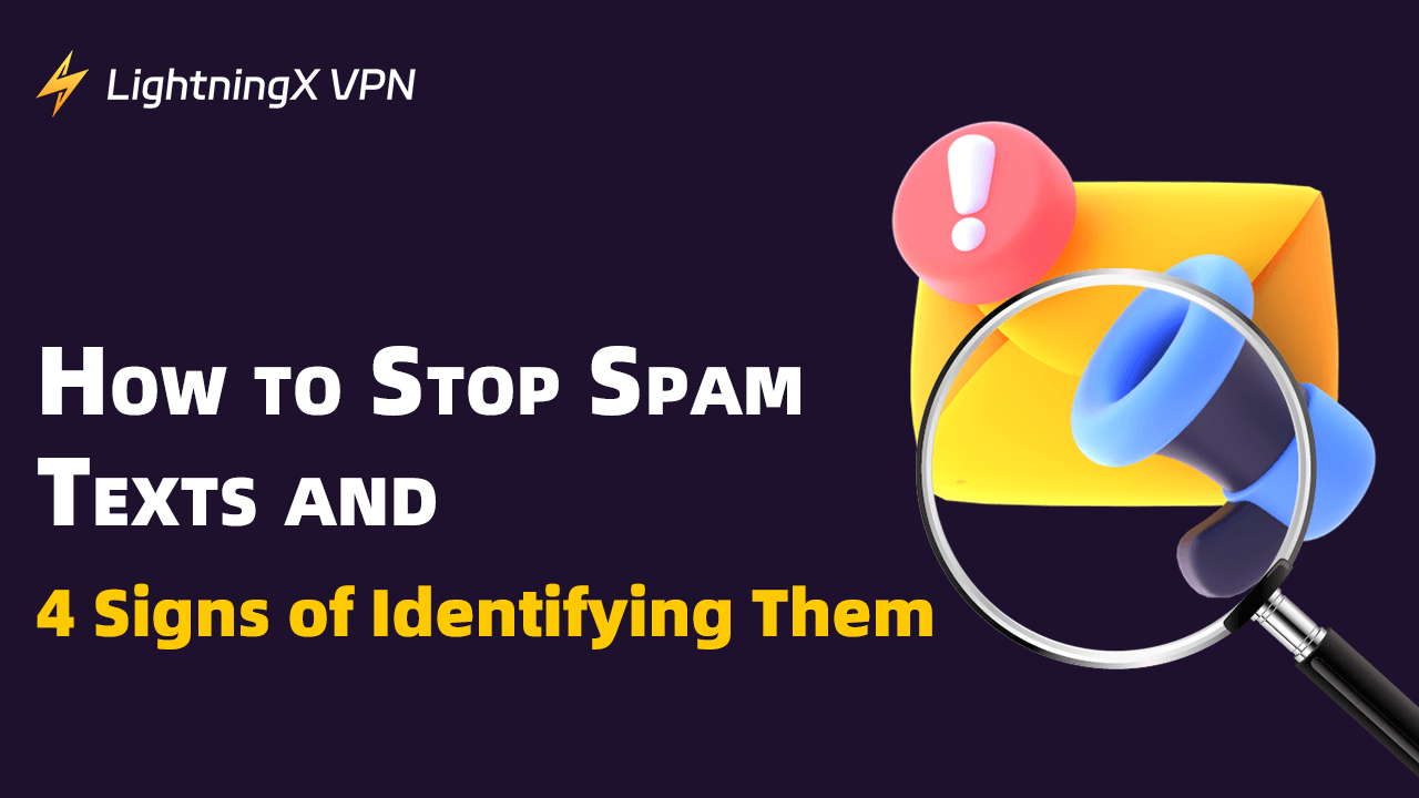 How to Stop Spam Texts and 4 Signs of Identifying Them