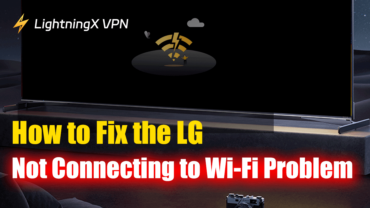 How to Fix the LG TV Not Connecting to Wi-Fi Problem