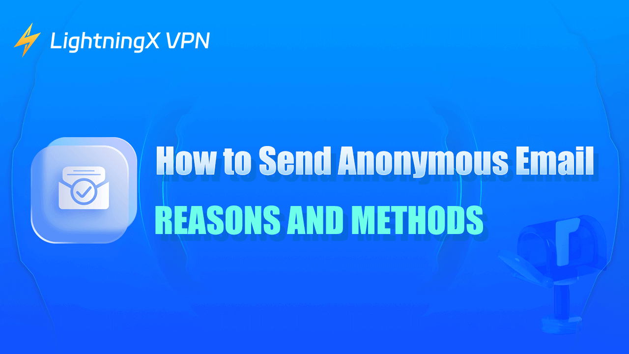 How to Send Anonymous Email – Reasons and Methods