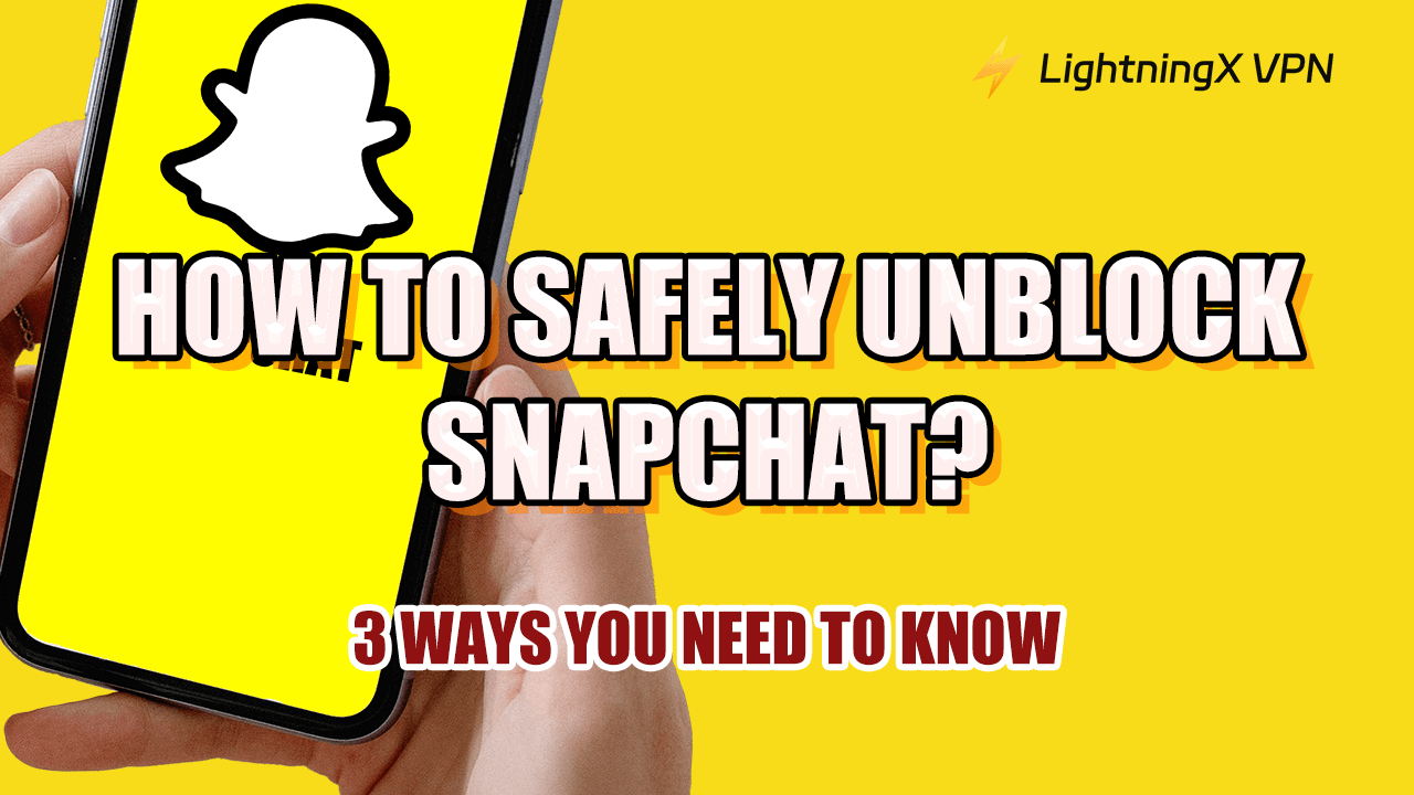 How to Safely Unblock Snapchat? 3 Ways You Need to Know