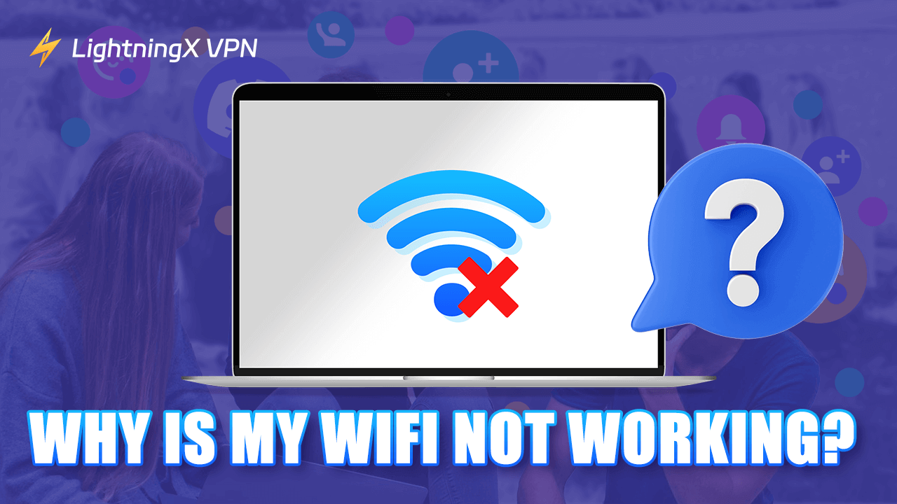 Why Is My WiFi Not Working? Here Is How to Fix It