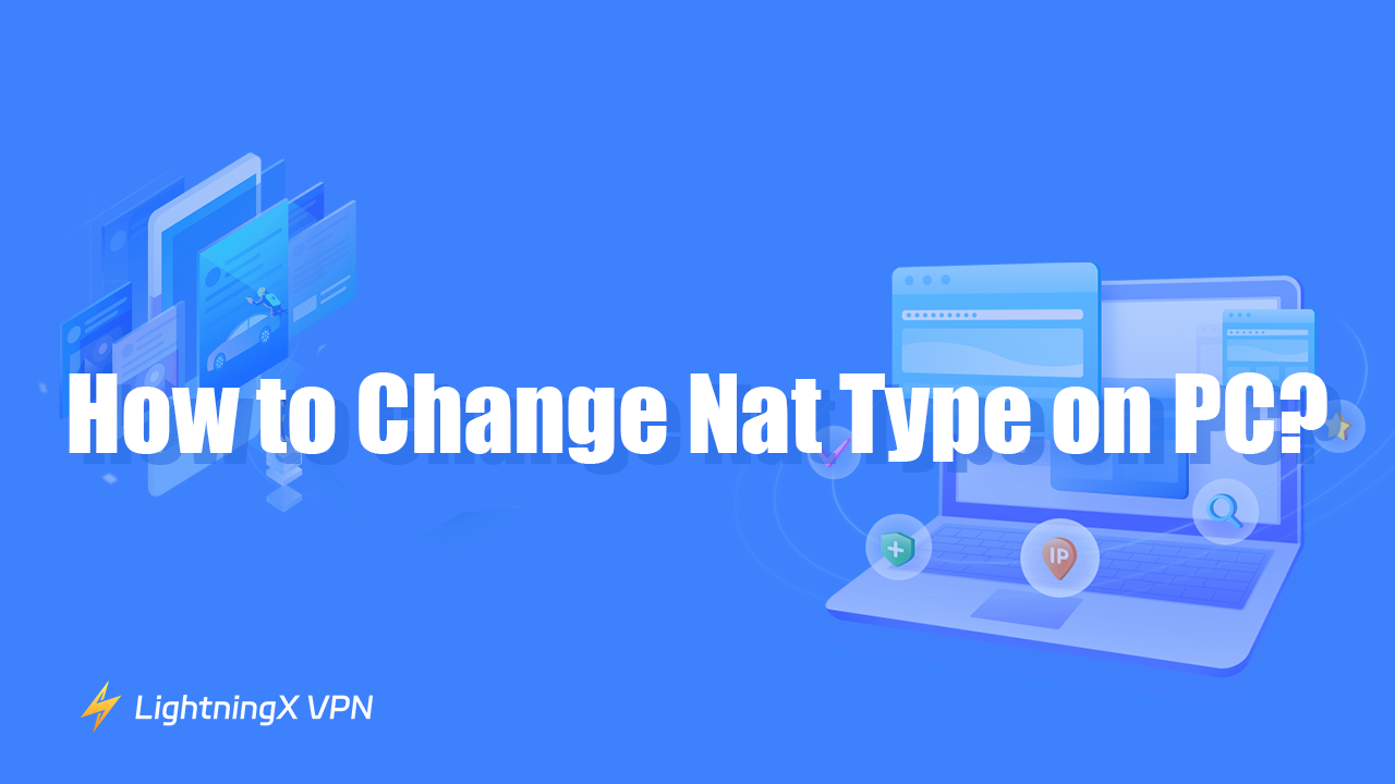 How to Change Nat Type on PC: Step-by-Step Guide