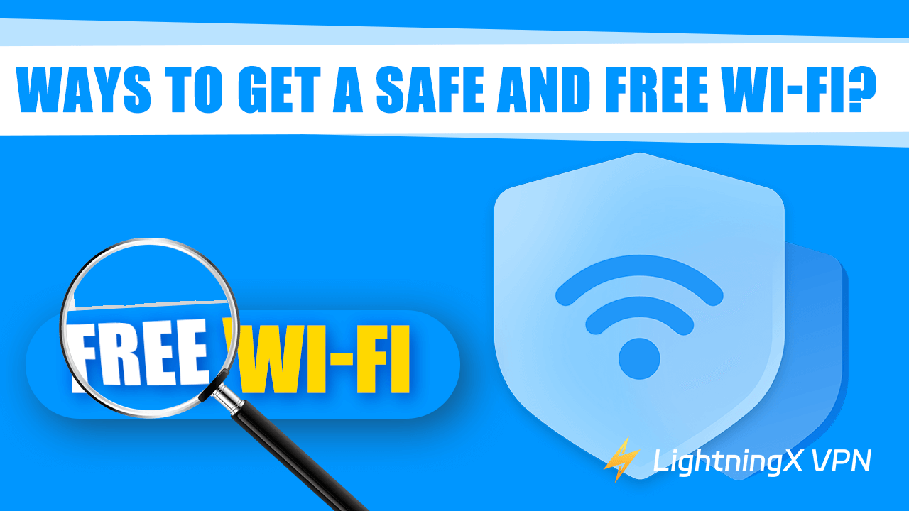 Ways to Get a Safe and Free Wi-Fi?