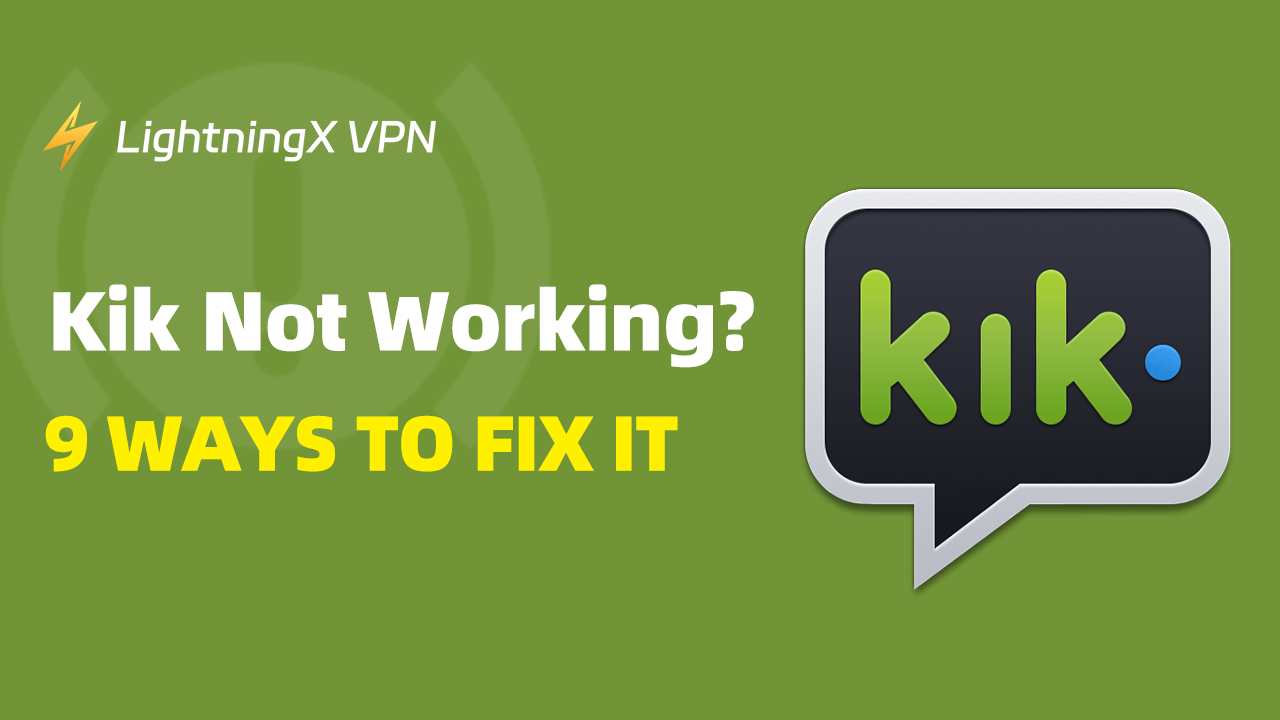 Kik Not Working? 9 Ways to Fix it