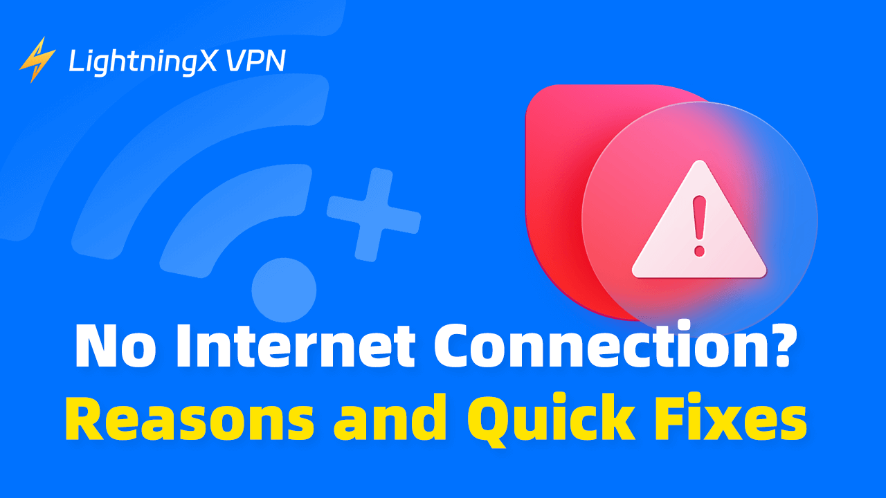 No Internet Connection? Reasons and Quick Fixes