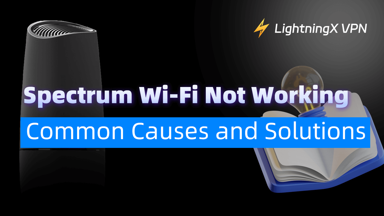 Spectrum Wi-Fi Not Working: Common Causes and Solutions