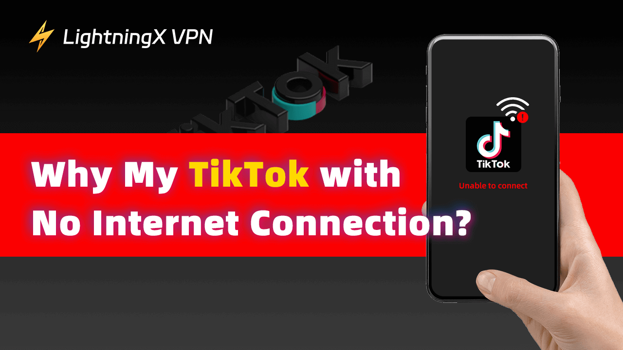 Why My TikTok with No Internet Connection? How to Fix It?