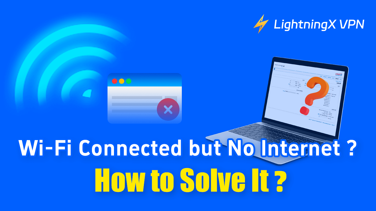 Wi-Fi Connected but No Internet? How to Solve It?