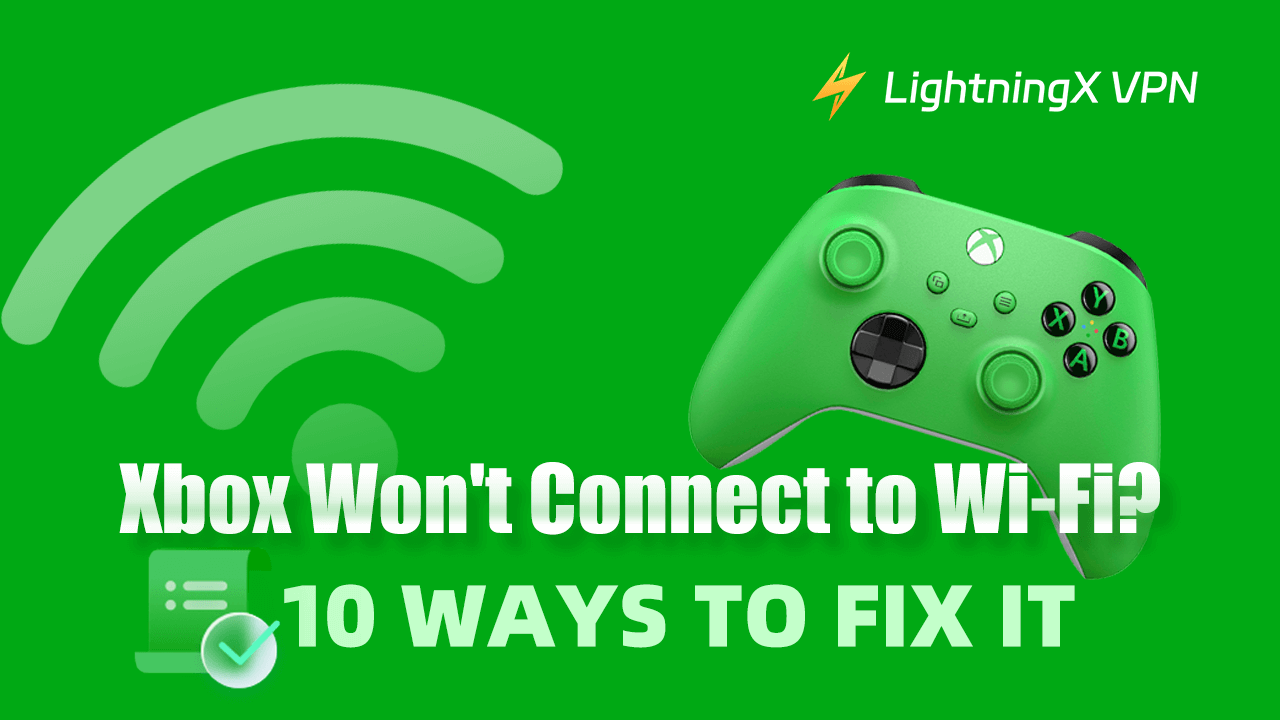 Xbox Won’t Connect to Wi-Fi? 10 Ways to Fix It