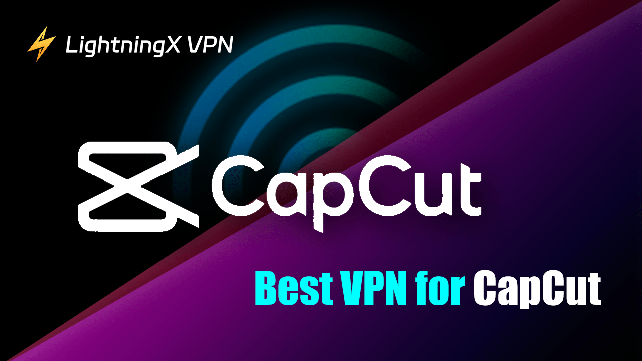 Best VPNs for CapCut in 2024