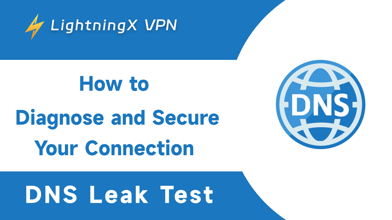 DNS Leak Test: How to Diagnose and Secure Your Connection