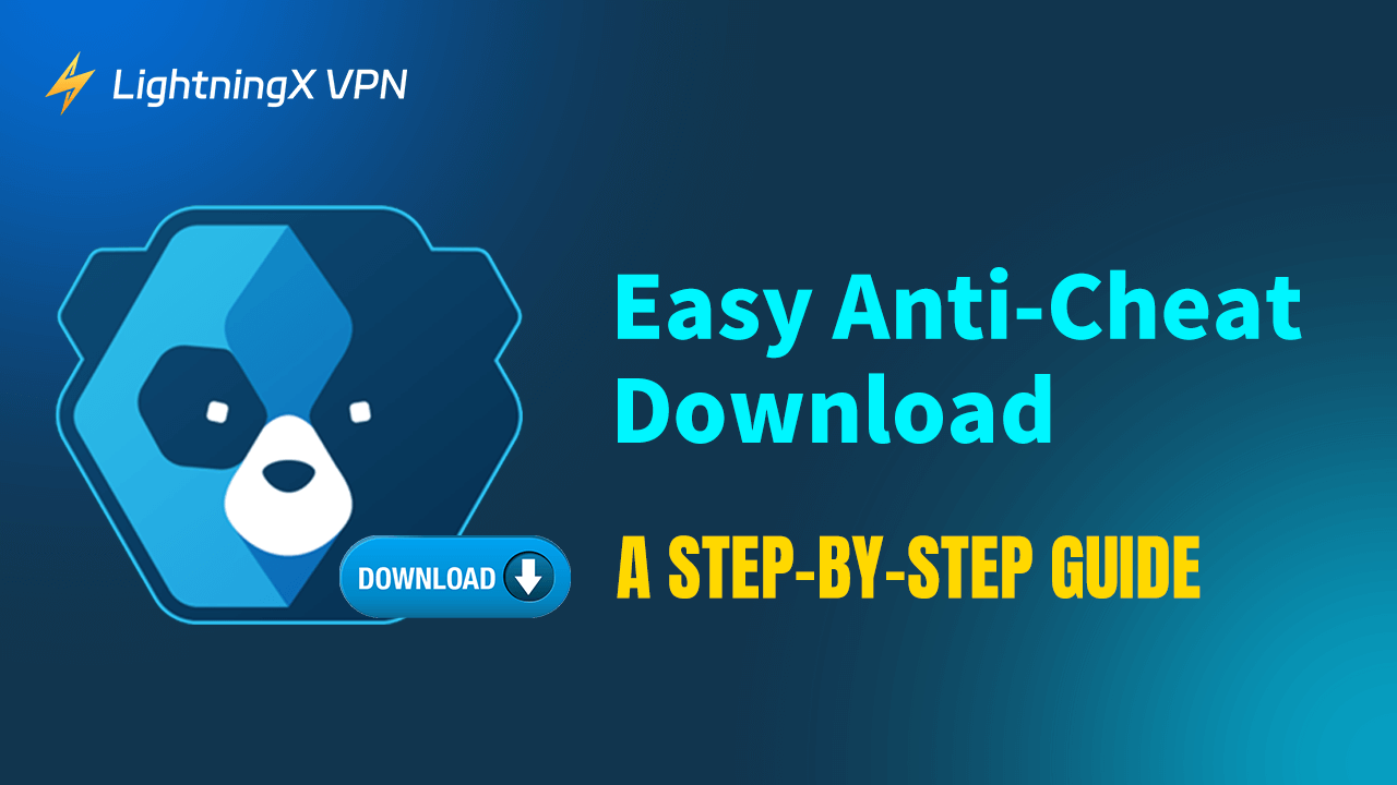 Easy Anti-Cheat Download: A Step-by-Step Guide