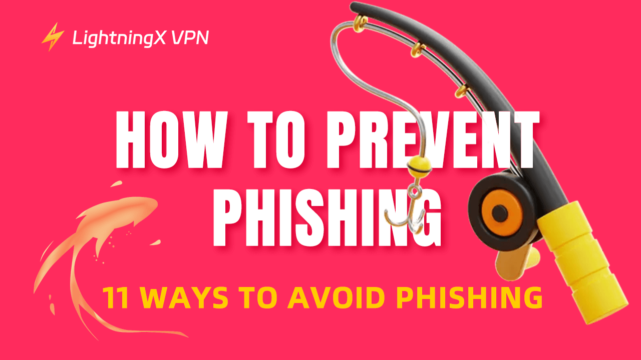 How to Prevent Phishing: 11 Ways to Avoid Phishing