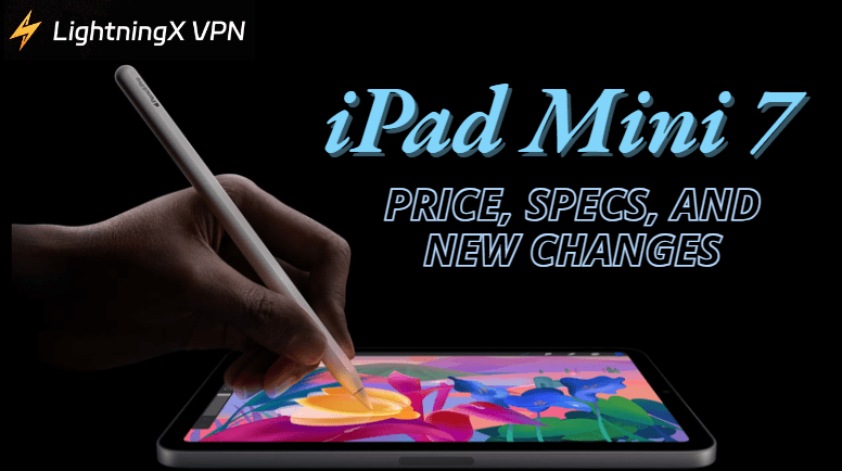 New iPad Mini 7: Price, Specs, and New Changes