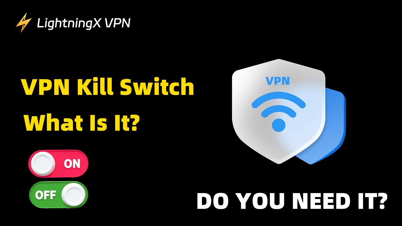 What Is VPN Kill Switch? Do You Need It?