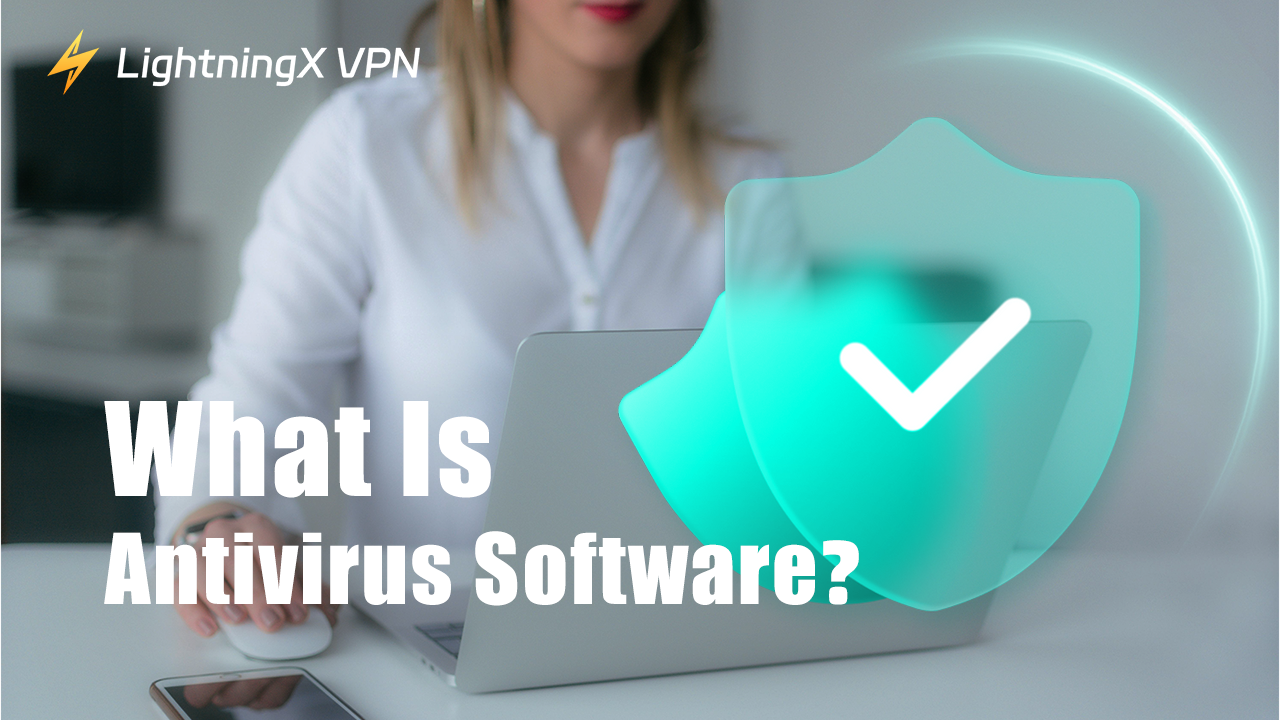 What Is Antivirus Software? All You Need to Know