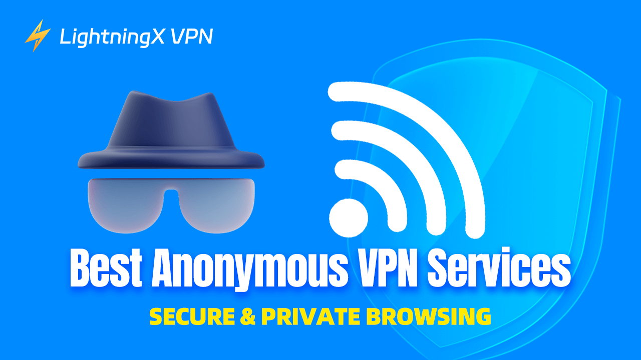 Best Anonymous VPN Services: Secure & Private Browsing