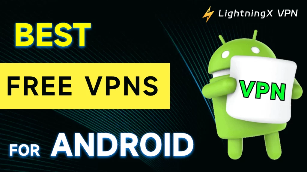 Las Mejores VPN Gratis para Android (Rápidas y Seguras)