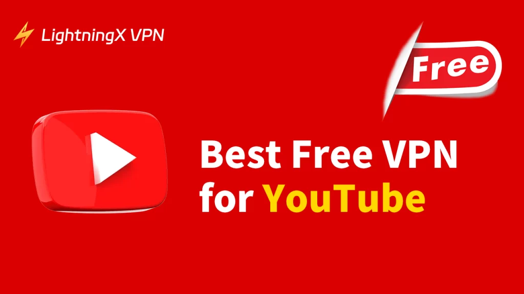 Mejor VPN gratis para YouTube para desbloquear y acceder a YouTube