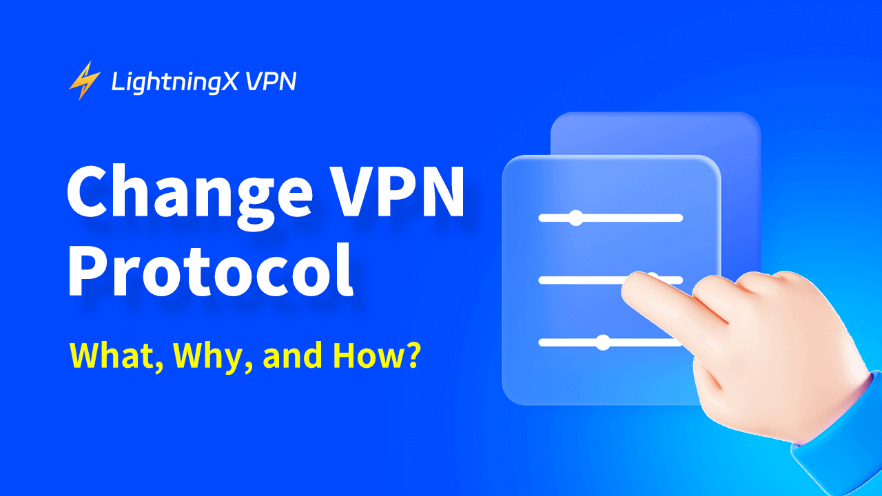 Change VPN Protocol: What, Why, and How?