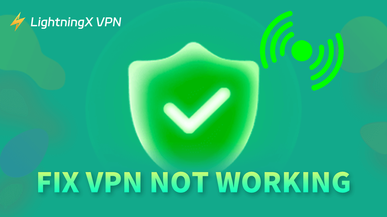 Fix VPN Not Working on PC, Mac, Android, iPhone