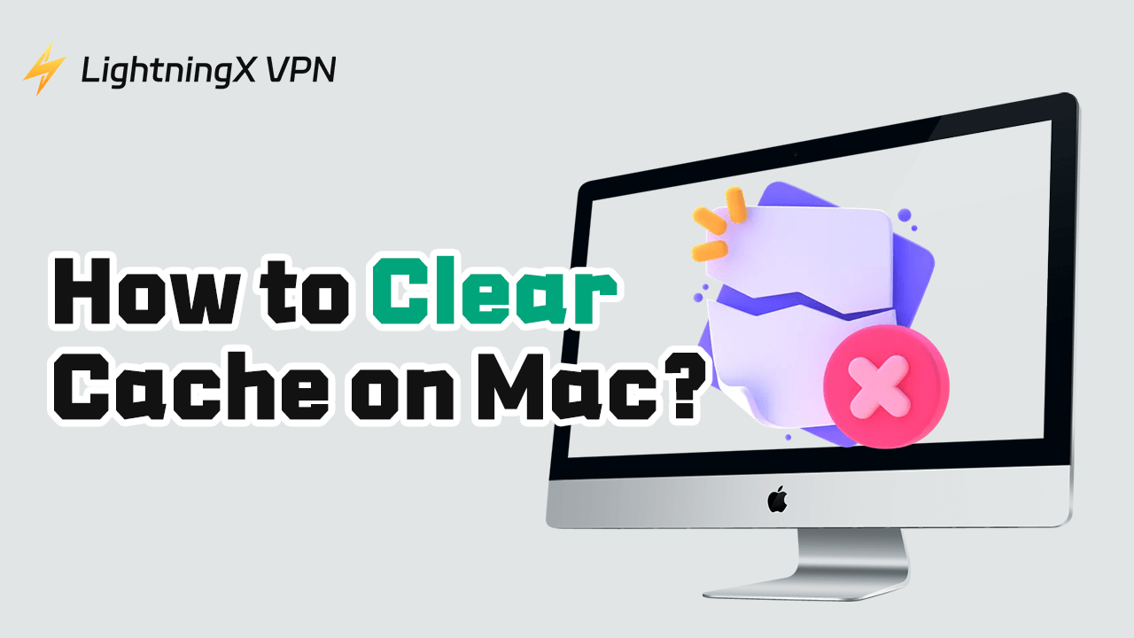 How to Clear Cache on Mac: Step-by-Step Guide