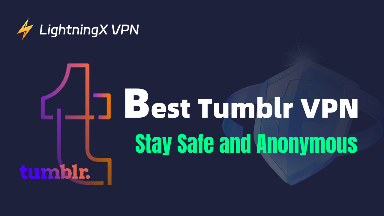 Best Tumblr VPN: Stay Safe and Anonymous