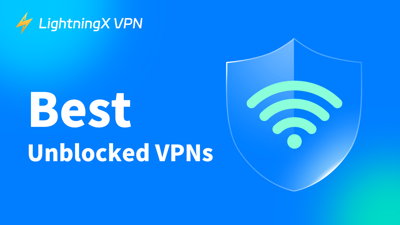 Best Unblocked VPNs to Bypass Restrictions!